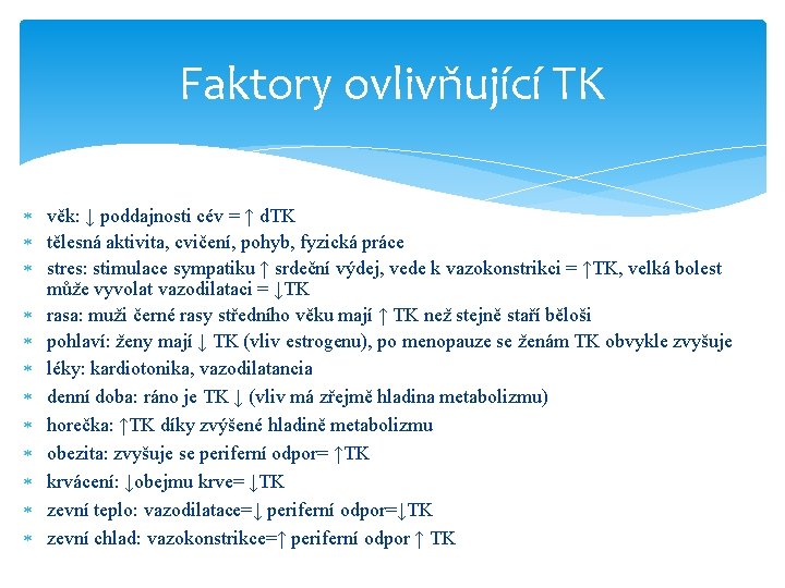 Faktory ovlivňující TK věk: ↓ poddajnosti cév = ↑ d. TK tělesná aktivita, cvičení,