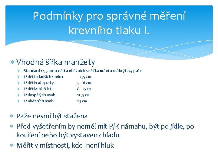 Podmínky pro správné měření krevního tlaku I. Vhodná šířka manžety Ø Standard 12, 5