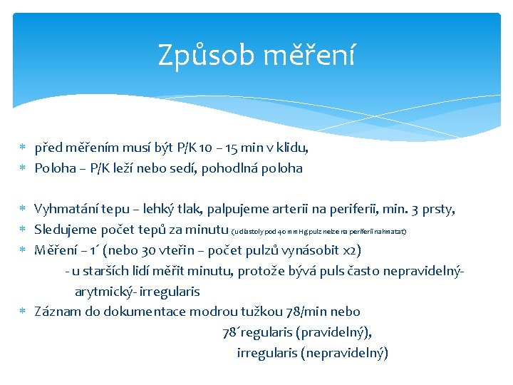 Způsob měření před měřením musí být P/K 10 – 15 min v klidu, Poloha