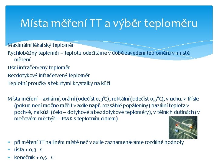 Místa měření TT a výběr teploměru Maximální lékařský teploměr Rychloběžný teploměr – teplotu odečítáme