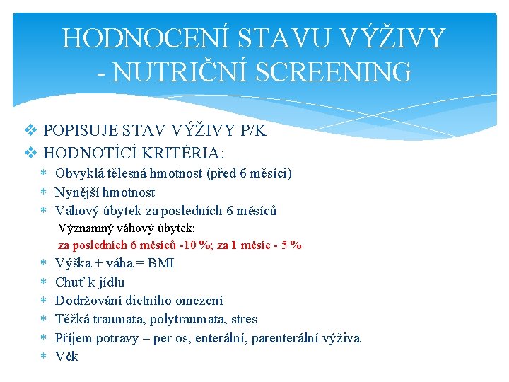 HODNOCENÍ STAVU VÝŽIVY - NUTRIČNÍ SCREENING v POPISUJE STAV VÝŽIVY P/K v HODNOTÍCÍ KRITÉRIA: