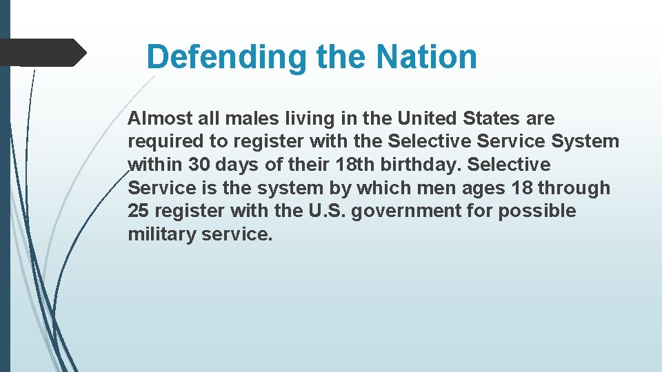 Defending the Nation Almost all males living in the United States are required to