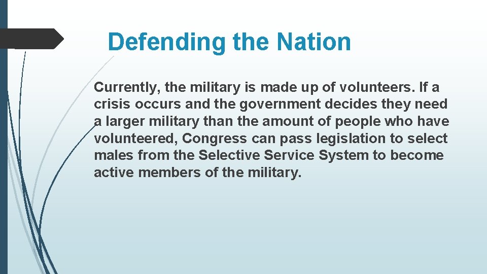 Defending the Nation Currently, the military is made up of volunteers. If a crisis