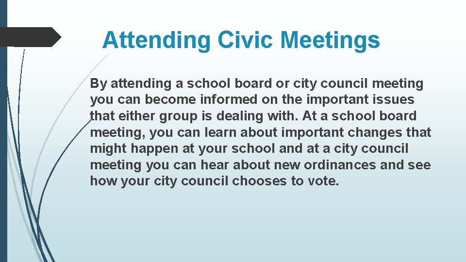 Attending Civic Meetings By attending a school board or city council meeting you can