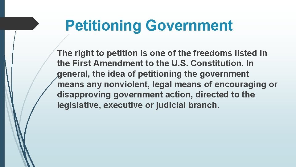 Petitioning Government The right to petition is one of the freedoms listed in the