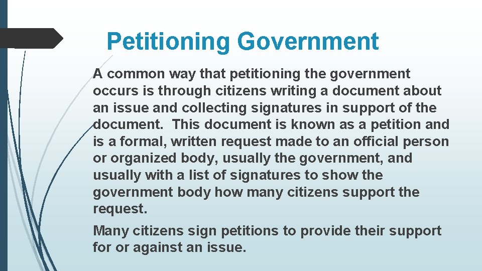 Petitioning Government A common way that petitioning the government occurs is through citizens writing