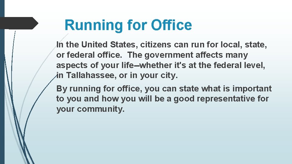 Running for Office In the United States, citizens can run for local, state, or