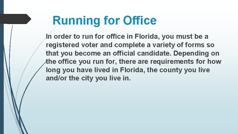 Running for Office In order to run for office in Florida, you must be