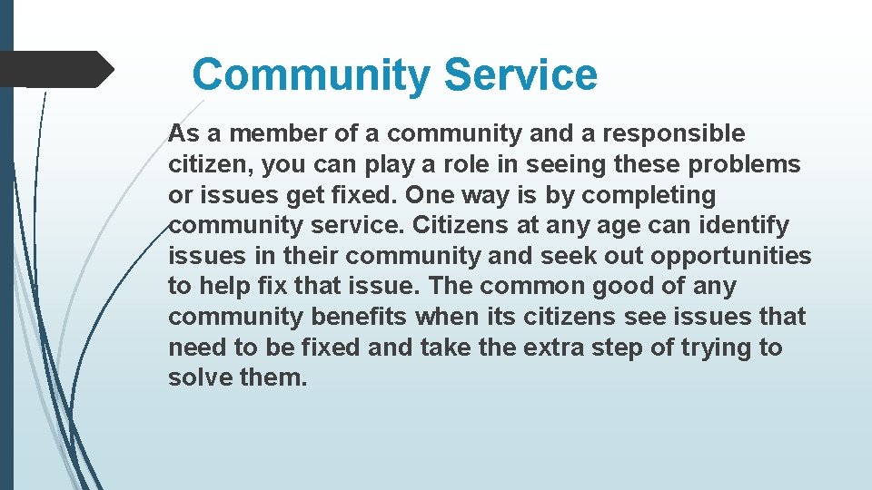 Community Service As a member of a community and a responsible citizen, you can