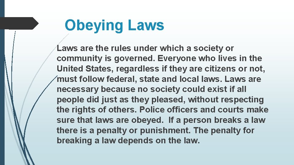 Obeying Laws are the rules under which a society or community is governed. Everyone