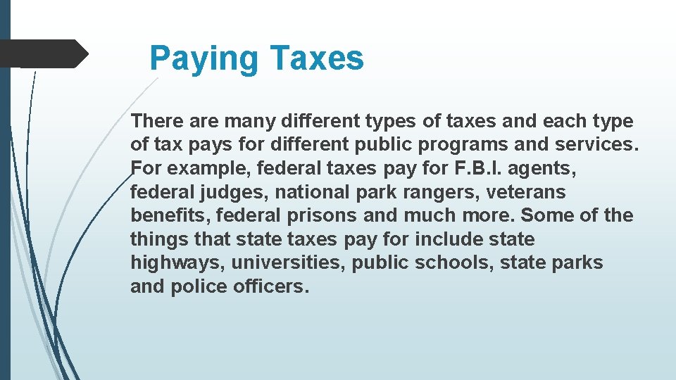 Paying Taxes There are many different types of taxes and each type of tax
