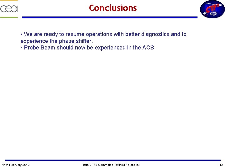 Conclusions • We are ready to resume operations with better diagnostics and to experience