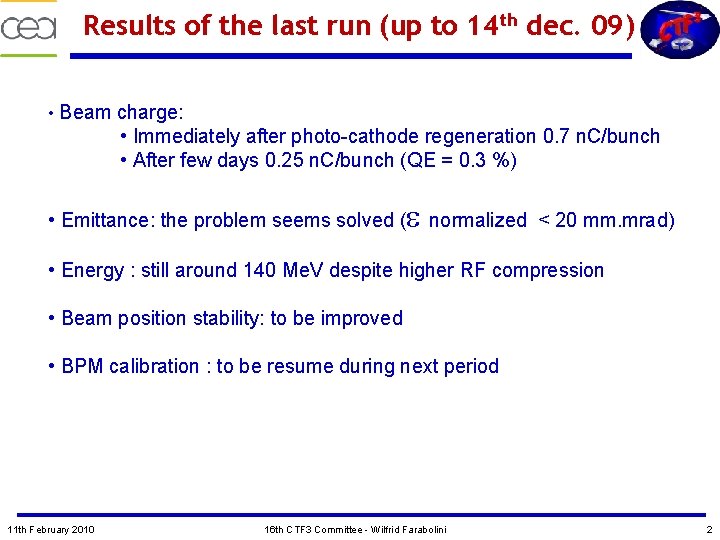 Results of the last run (up to 14 th dec. 09) • Beam charge: