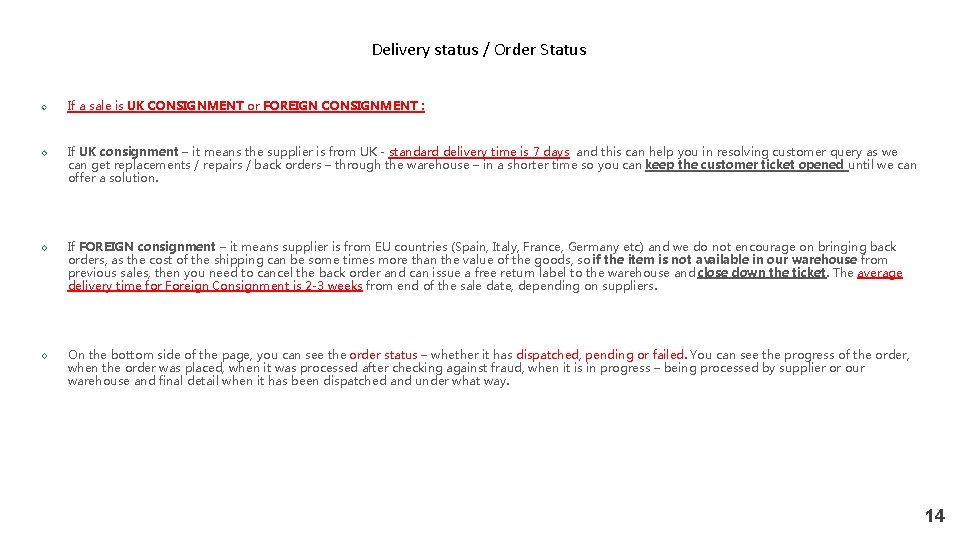 Delivery status / Order Status If a sale is UK CONSIGNMENT or FOREIGN CONSIGNMENT