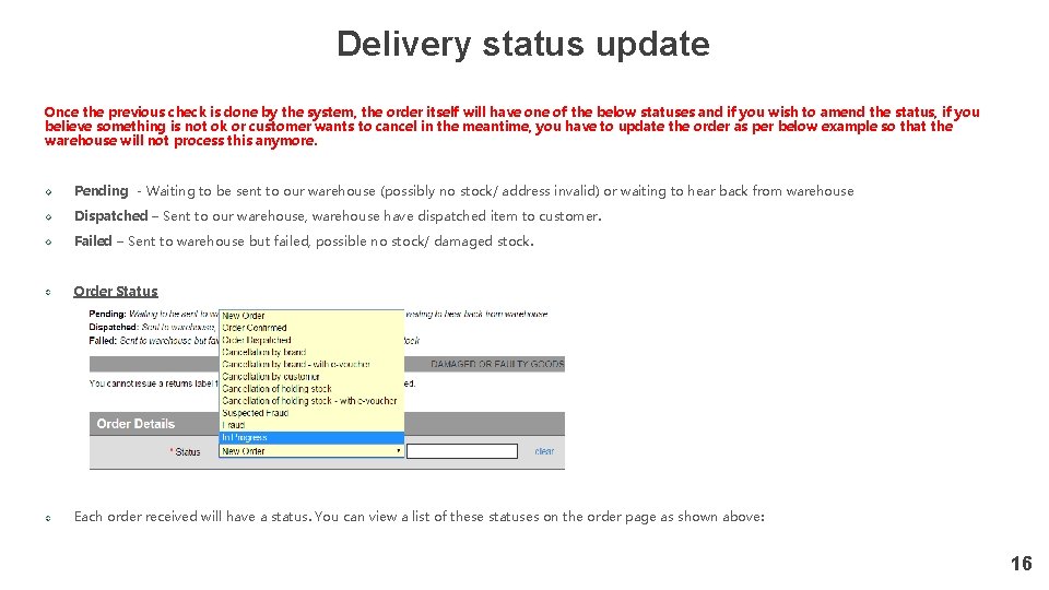 Delivery status update Once the previous check is done by the system, the order