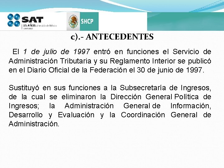 c). - ANTECEDENTES El 1 de julio de 1997 entró en funciones el Servicio