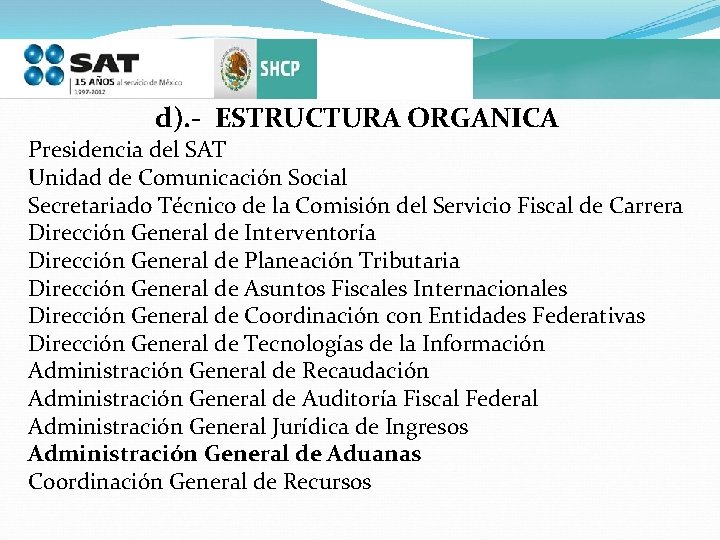 d). - ESTRUCTURA ORGANICA Presidencia del SAT Unidad de Comunicación Social Secretariado Técnico de