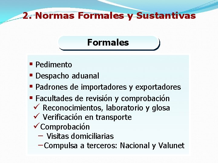 2. Normas Formales y Sustantivas Formales § Pedimento § Despacho aduanal § Padrones de