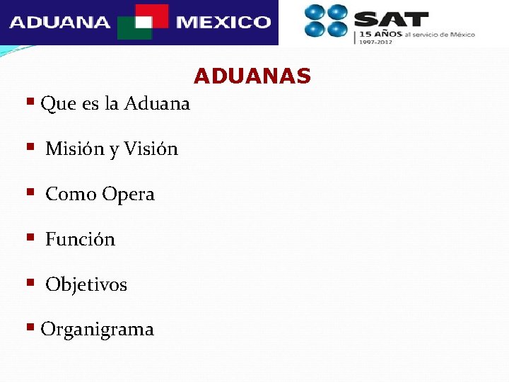 ADUANAS § Que es la Aduana § Misión y Visión § Como Opera §