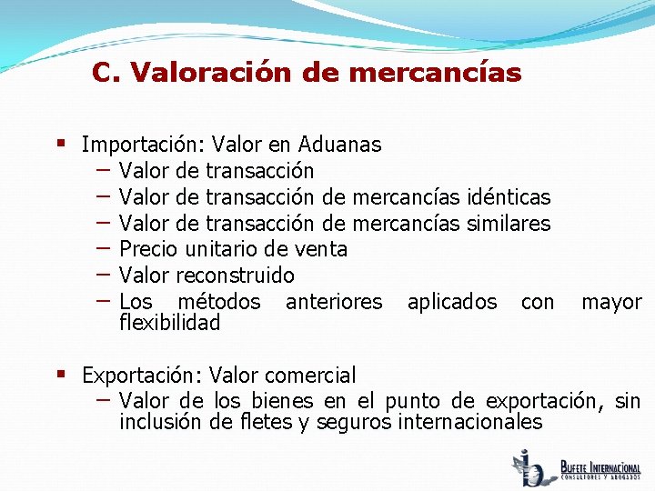 C. Valoración de mercancías § Importación: Valor en Aduanas − Valor de transacción de