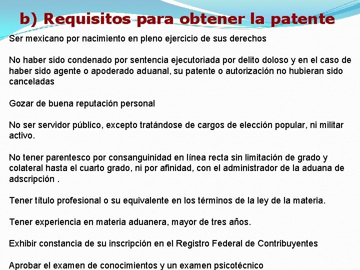 b) Requisitos para obtener la patente Ser mexicano por nacimiento en pleno ejercicio de