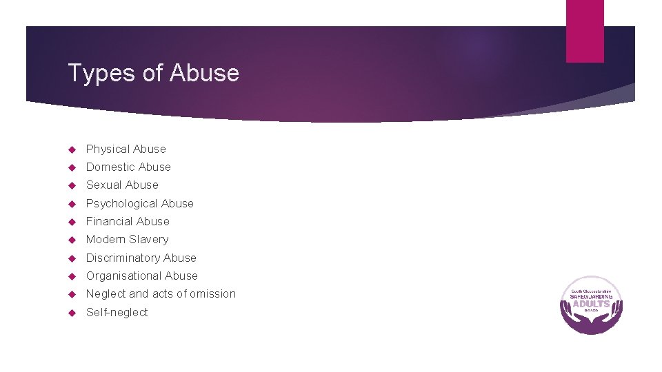 Types of Abuse Physical Abuse Domestic Abuse Sexual Abuse Psychological Abuse Financial Abuse Modern