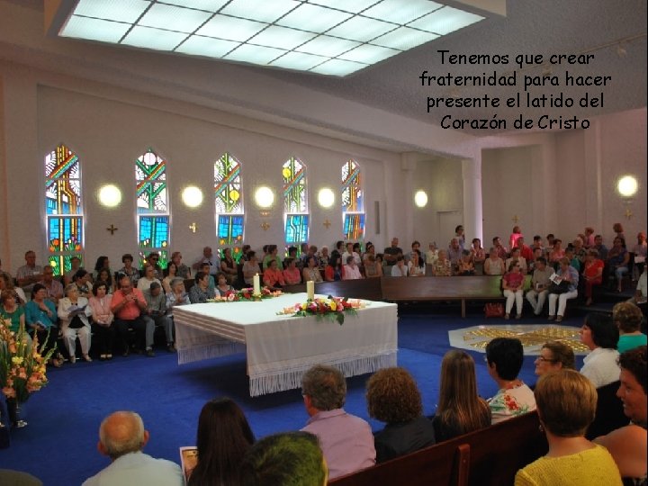 Tenemos que crear fraternidad para hacer presente el latido del Corazón de Cristo 