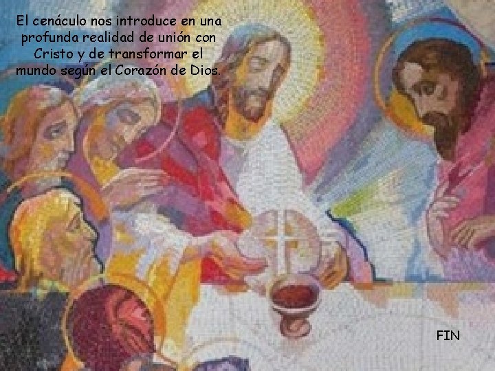 El cenáculo nos introduce en una profunda realidad de unión con Cristo y de