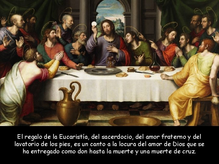 El regalo de la Eucaristía, del sacerdocio, del amor fraterno y del lavatorio de