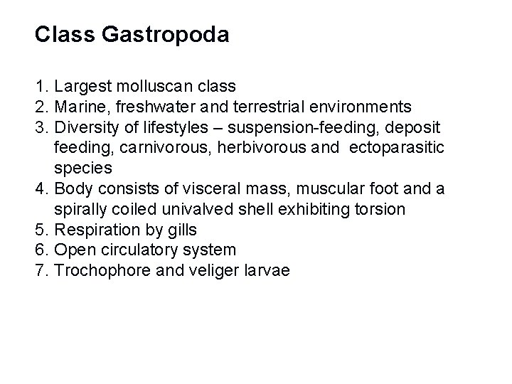 Class Gastropoda 1. Largest molluscan class 2. Marine, freshwater and terrestrial environments 3. Diversity