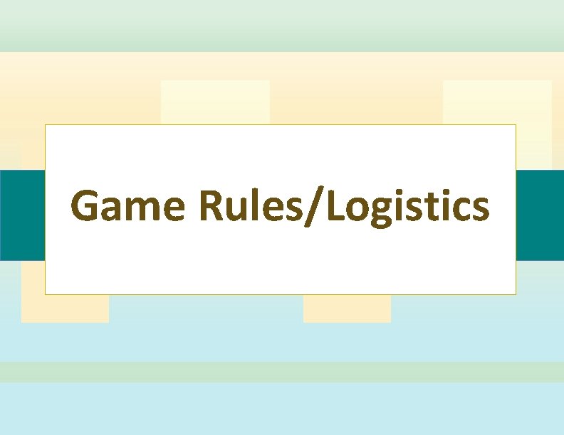 Game Rules/Logistics 