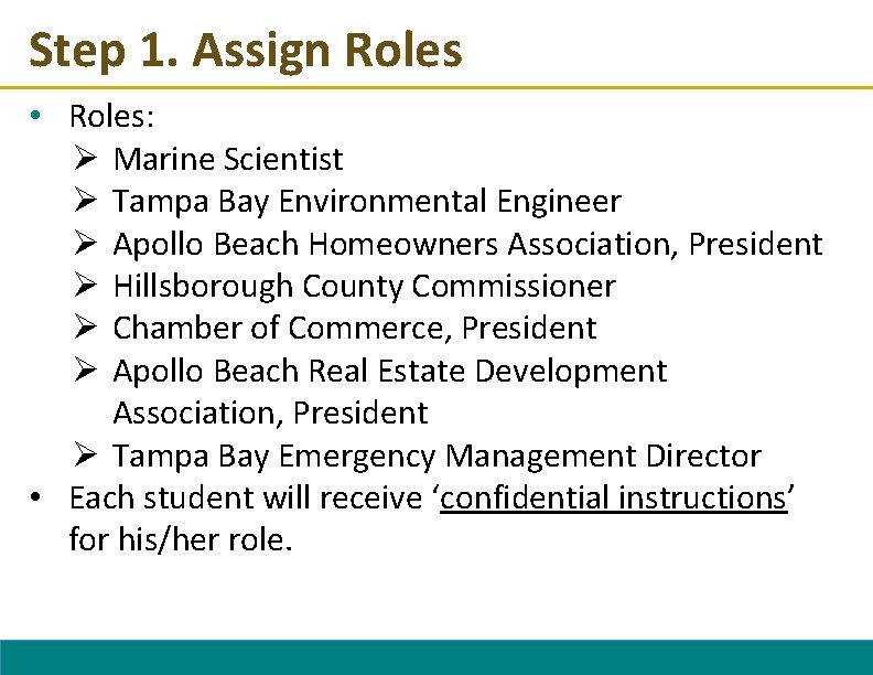 Step 1. Assign Roles • Roles: Ø Marine Scientist Ø Tampa Bay Environmental Engineer