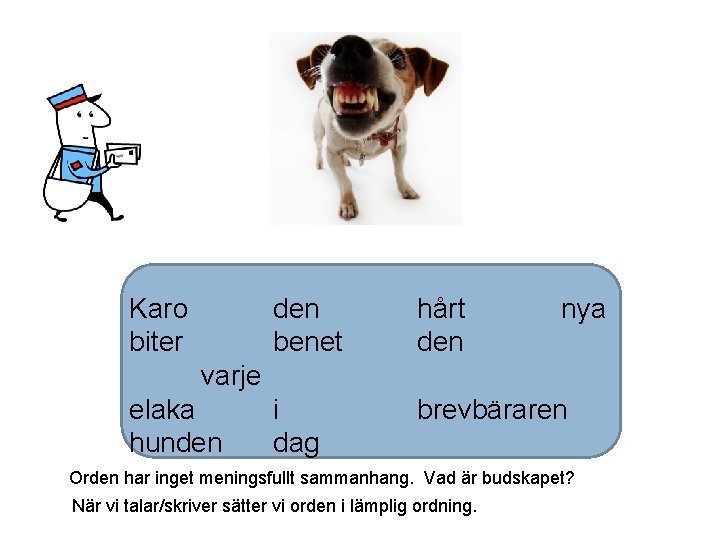 Karo biter den benet hårt den nya i dag brevbäraren varje elaka hunden Orden