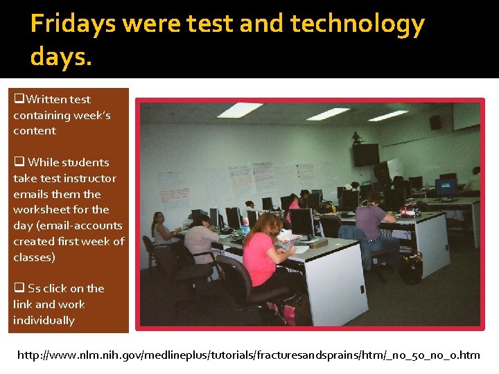 Fridays were test and technology days. q. Written test containing week’s content q While