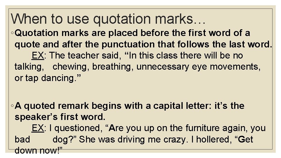 When to use quotation marks… ◦ Quotation marks are placed before the first word