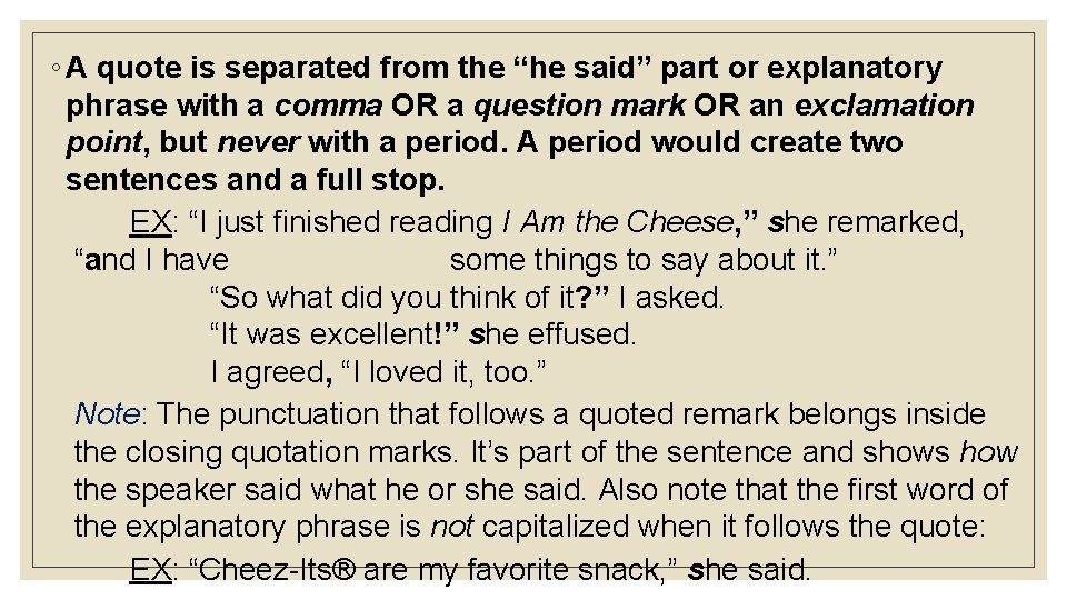 ◦ A quote is separated from the “he said” part or explanatory phrase with