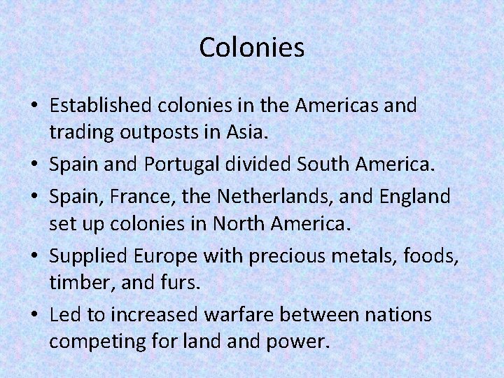 Colonies • Established colonies in the Americas and trading outposts in Asia. • Spain