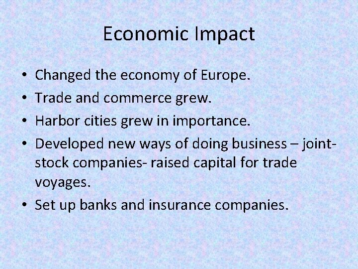 Economic Impact Changed the economy of Europe. Trade and commerce grew. Harbor cities grew