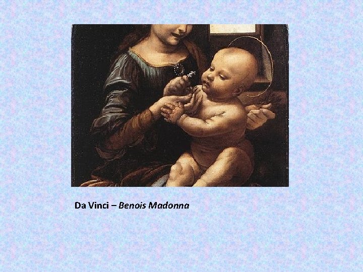 Da Vinci – Benois Madonna 