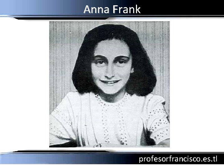 Anna Frank profesorfrancisco. es. tl 