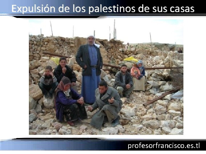 Expulsión de los palestinos de sus casas profesorfrancisco. es. tl 