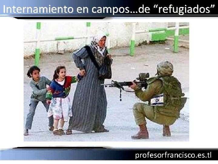 Internamiento en campos…de “refugiados” profesorfrancisco. es. tl 