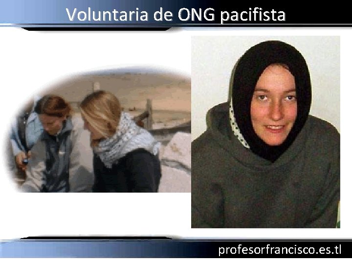 Voluntaria de ONG pacifista profesorfrancisco. es. tl 