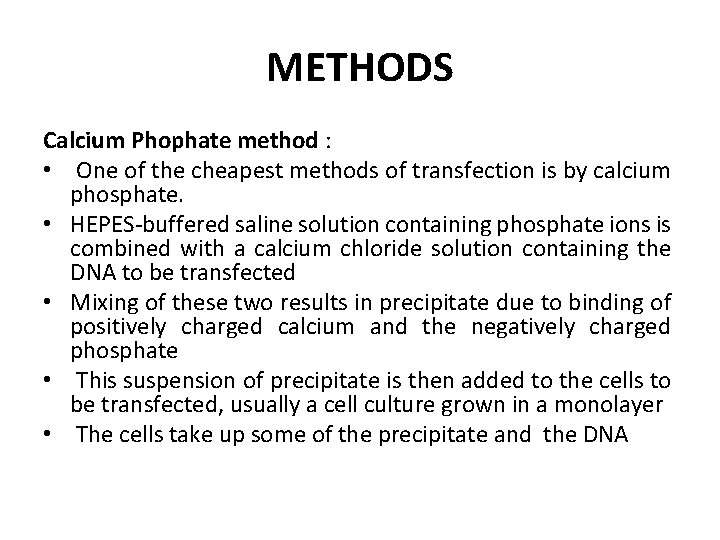 METHODS Calcium Phophate method : • One of the cheapest methods of transfection is