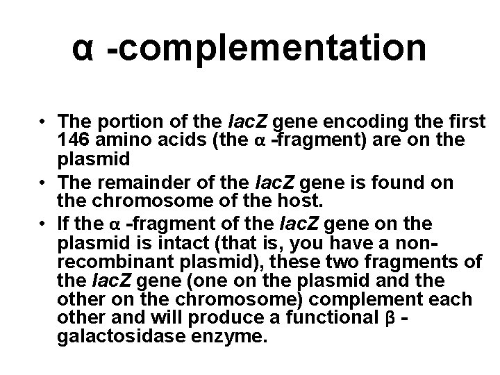 α -complementation • The portion of the lac. Z gene encoding the first 146