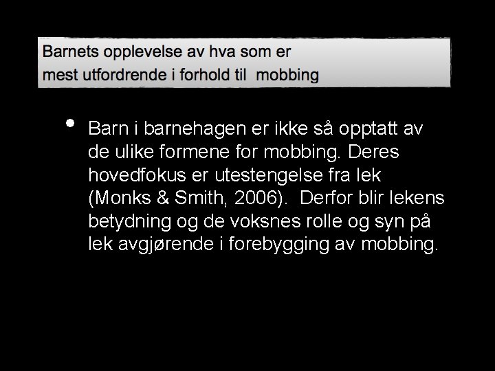  • Barn i barnehagen er ikke så opptatt av de ulike formene for