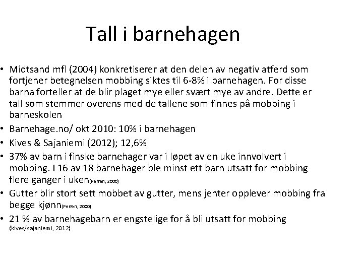 Tall i barnehagen • Midtsand mfl (2004) konkretiserer at den delen av negativ atferd
