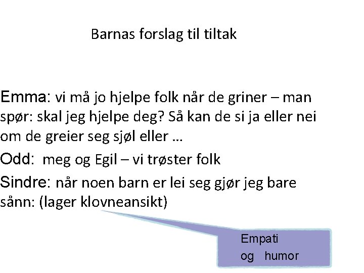 Barnas forslag tiltak Emma: vi må jo hjelpe folk når de griner – man
