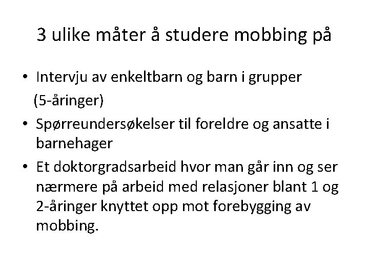 3 ulike måter å studere mobbing på • Intervju av enkeltbarn og barn i