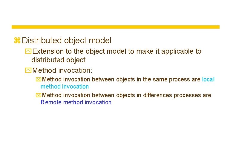 z Distributed object model y. Extension to the object model to make it applicable z Distributed object model y. Extension to the object model to make it applicable